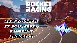 Rocket Racing | Road to Unreal | Episode 5 | With Dusk, Rambeanie & Br0z