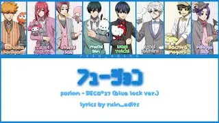 blue lock turns into an idol company!? || フュージョン - DECO*27 || lyrics KAN/ROM/ENG