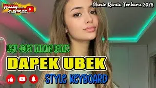 MINANG REMIX 🌋 DAPEK UBEK 🌋 JOGET SADAP 🌋 STYLE KEYBOARD 🌋 2025
