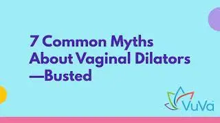 Mythbusting Dilator Fears