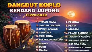 DANGDUT KOPLO KENDANG JAIPONG - TEMAN BIASA FULL ALBUM TERPOPULER