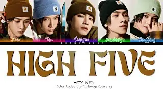 威神V WayV 'High Five' Lyrics (Hang/Rom/Eng Color Coded Lyrics)
