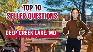 Top 10 Questions Sellers Ask Me | Deep Creek Lake, Maryland