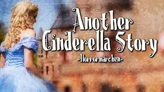 Another Cinderella Story (Horrormärchen) - German CREEPYPASTA (Grusel, Horror, Hörbuch) DEUTSCH