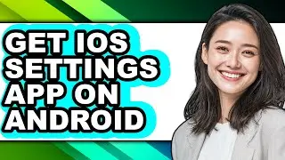 How to Get Ios Settings App on Android - Step by Step