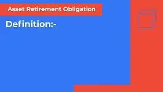 WHAT IS AN ASSET RETIREMENT OBLIGATION?