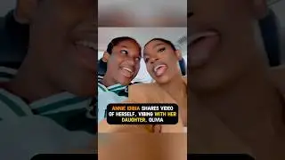 Annie Idibia shares video of herself, vibing with her daughter, Olivia. #shorts #annieidibia #actor