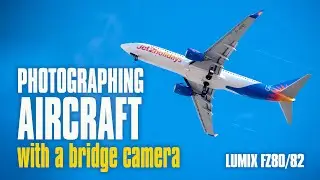 Aircraft Photography with a Bridge Camera | Lumix FZ80/82