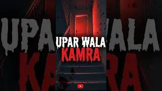 Upar Wala Kamra 😱🏠#upar #kamar #horrorstory #horrorfiction #realstory #foryou #trending #shortsviral