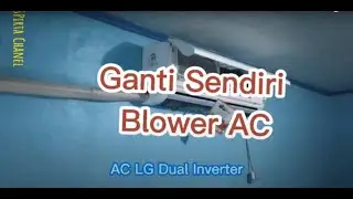 Cara Ganti sendiri Blower Indoor AC - LG Dual Inverter