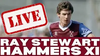 RAY STEWART | MY HAMMERS XI LIVE | WEST HAM NETWORK