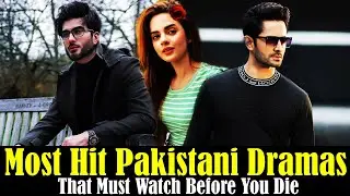 Top 10 Most Hit Pakistani Dramas That Must Watch Before You Die | Pak Trend Dramas