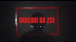 SKAZANI NA ZS1 | odc. 3