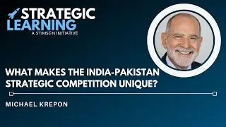 What Makes the India-Pakistan Strategic Competition Unique?