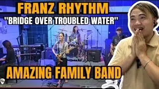 FRANZ RHYTHM - BRIDGE OVER TROUBLED WATER (SIMON & GARFUNKEL) AMAZING FAMILY BAND