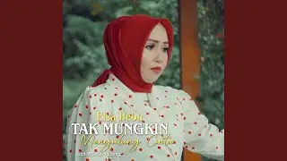 Tak Mungkin Mengulang Cinta