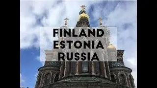 3 Countries, 7 Days | Finland x Estonia x Russia