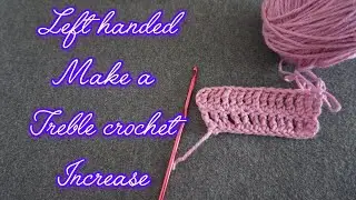 Left handed crochet: how to make a treble crochet increase 