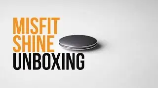 Misfit Shine - Unboxing & First Impressions