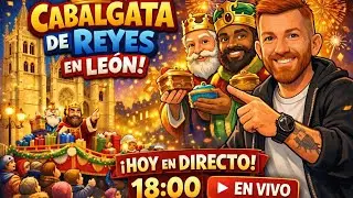 🎉👑 DIRECTO ESPECIAL – CABALGATA DE REYES LEÓN 2026 👑🎉