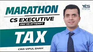 Tax Laws MARATHON for Dec 25 (Part 1) | CS Executive Revision Dec 25 | CMA Vipul Shah