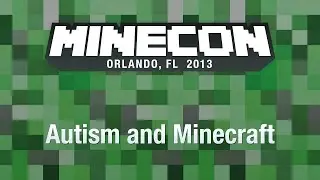 Autism and Minecraft MINECON 2013 Panel (Minecraft)