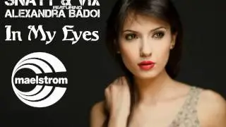 Snatt & Vix feat. Alexandra Badoi - In My Eyes (Original Vocal Mix)