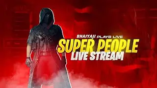 Super People Live  Stream INDIA With Subscriber #superpeople #India #Live