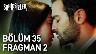 Sahipsizler 35. B&ouml;l&uuml;m 2. Fragman