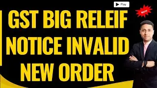 GSt BIg Relief order All Notice Invalid Demand GSt Notice u/s 73 Case remit Bank to Authority