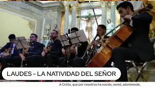LAUDES - LA NATIVIDAD DEL SEÑOR