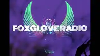 FOXGLOVE RADiO: Episode 3