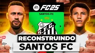 RECONSTRUINDO e SALVANDO o SANTOS! 🇧🇷 | FC 25 MODO CARREIRA