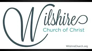 January 18, 2026 | Wilshire Church of Christ