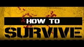 How To Survive - Walkthrough Part 1 (PC/Xbox 360/PS3)
