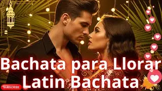 ❤️ Latin Bachata Love 2025 &ndash; Bachata Rom&aacute;ntica para Parejas 💏