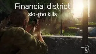 Financial district (The Last Of Us) slow-mo kills and snipes