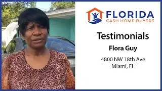 Florida Cash Home Buyers - Testimonial - Flora Guy
