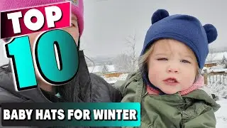 Best Baby Hats for Winter In 2025- Top 10 New Baby Hats for Winters Review
