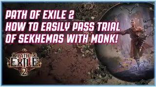 How to Easily Pass Trial of Sekhemas with Monk! - Path of Exile 2