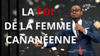 LA FOI D’UNE FEMME CANANÉENNE  - Pst Thierry Tshinkola & Pst Christian Mutombo