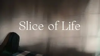 Slice of Life.