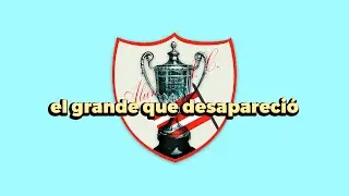 Este Club Argentino GANÓ TODO y Desapareció - La Historia del Alumni