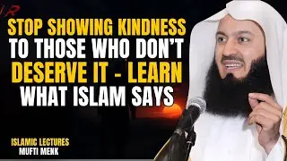 Stop Being Kind to Everyone: The Limits of Kindness in Islam | Mufti Menk-Style Reminder