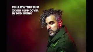Follow the sun - Xavier Rudd cover by Dom Gouin