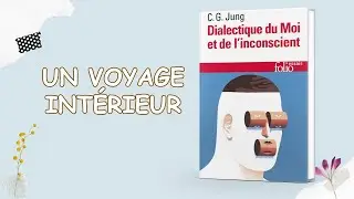 Dialectique du Moi et de l&rsquo;Inconscient: Un Voyage Int&eacute;rieur ‐ Carl Gustav Jung