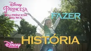 Fazer Hist&oacute;ria | Sou Princesa, Sou Real