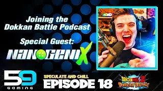Dragon Ball Z Dokkan Battle Podcast Ep. #18 Ft. Nanogenix  - Speculate and Chill