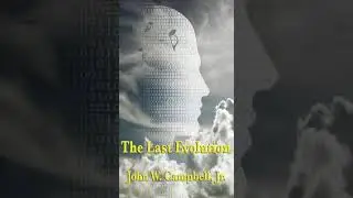 The Last Evolution - John Wood Campbell Jr.