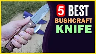 🔥 Best Bushcraft Knife in 2022 ☑️ TOP 5 ☑️